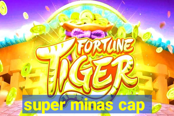 super minas cap